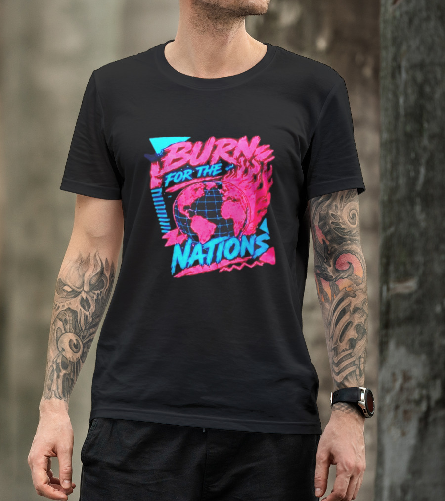 Burn For The Nations Earth Global Flame World Map T-Shirt