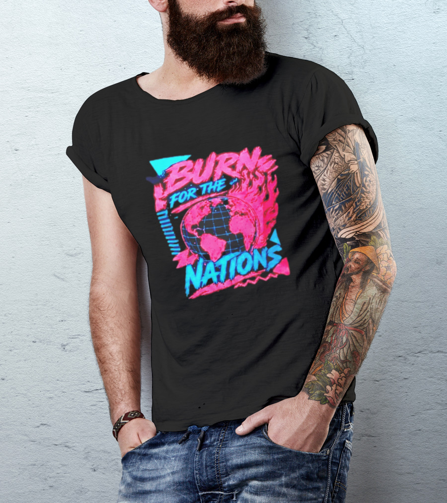 Burn For The Nations Earth Global Flame World Map T-Shirt