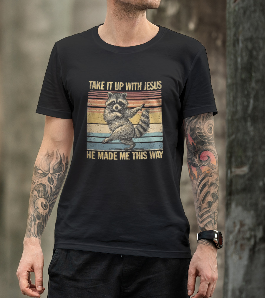 Take It Up With Jesus He Made Me This Way Dancing Raccoon Vintage Sunset T-Shirt