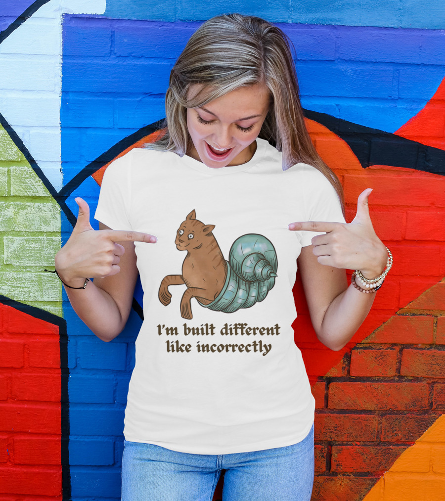 I'm Built Different Like Incorrectly Cat Snail Hybrid T-Shirt