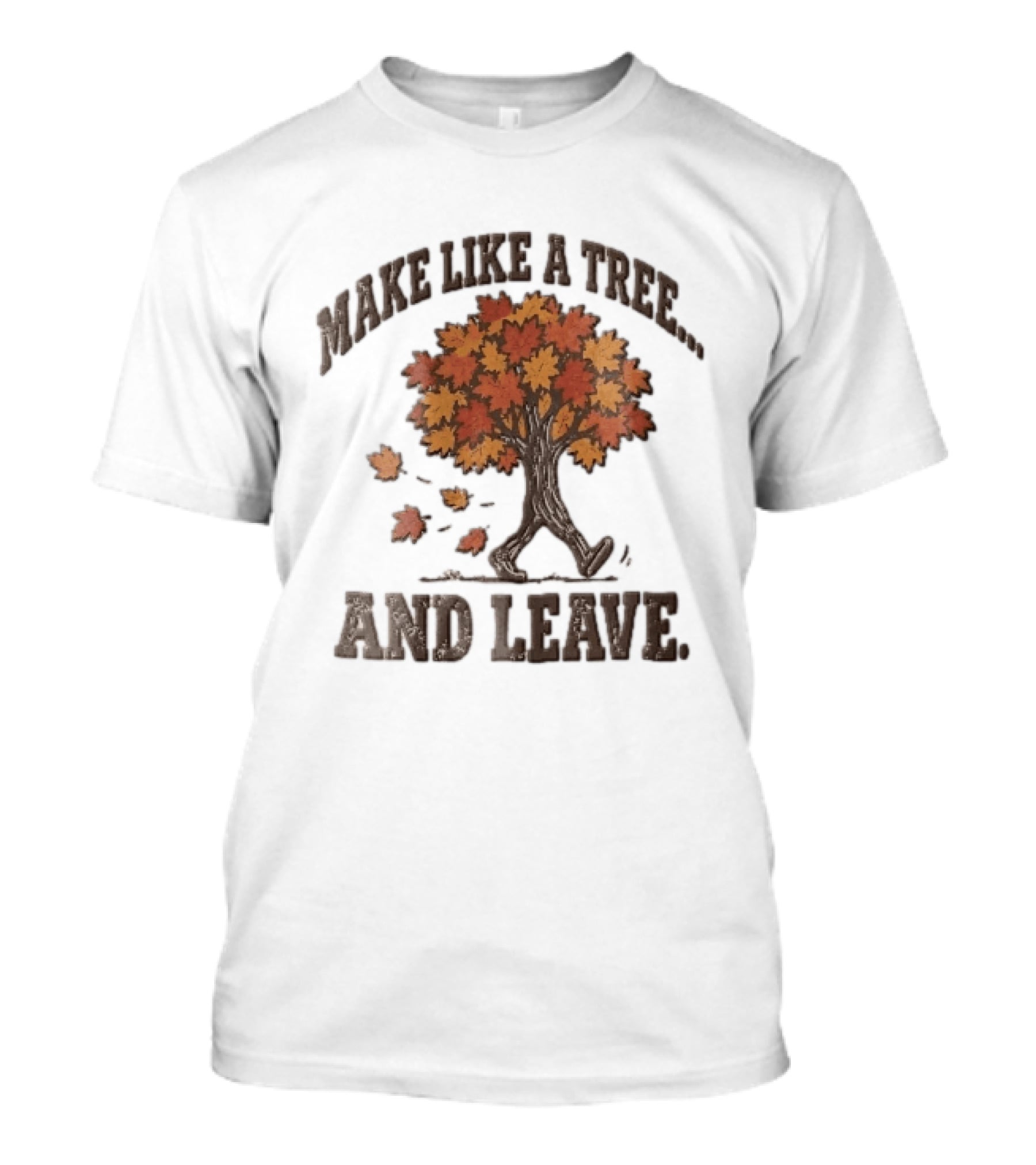 Make Like A Tree And Leave Walking Fall Orange Maple Foliage T-Shirt