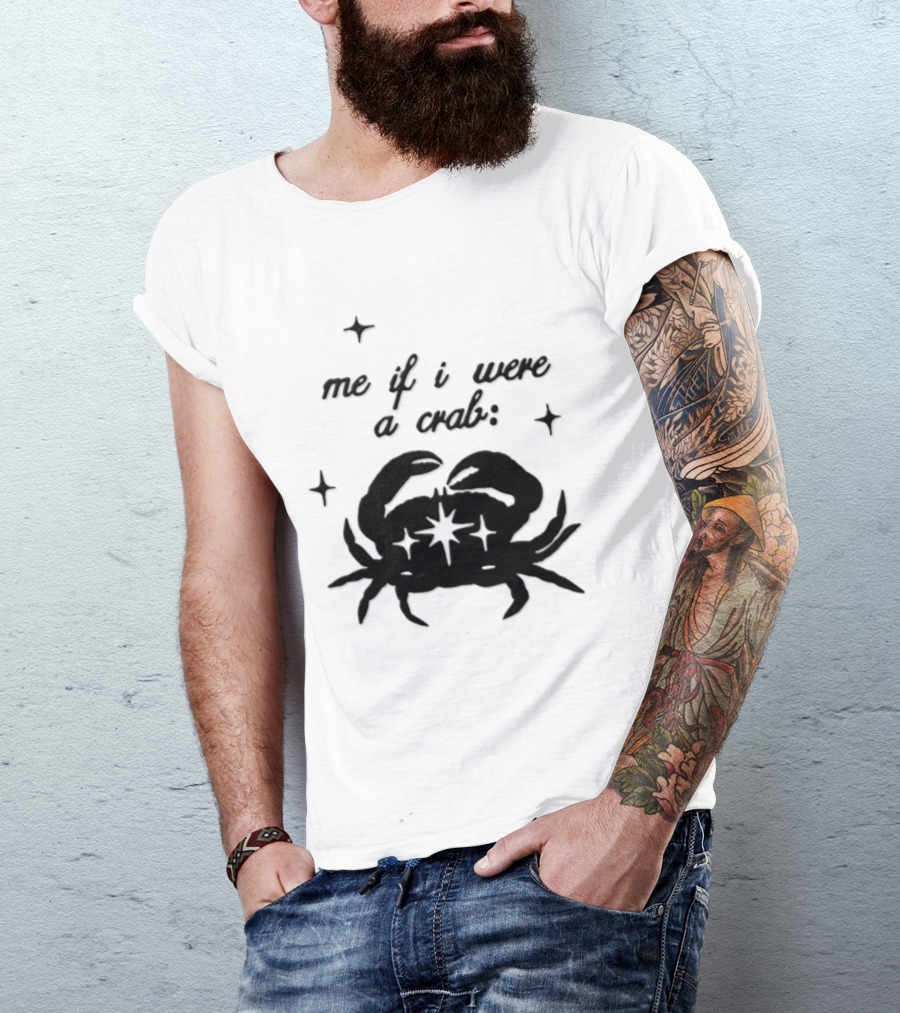 Cancer Zodiac Sign Astrology Me If I Were A Crab T-Shirt