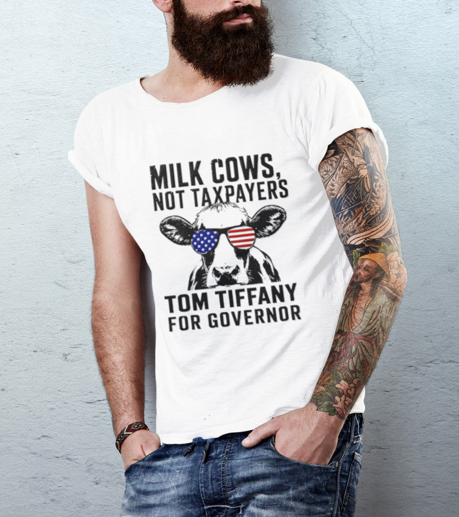Milk Cows Not Taxpayers Tom Tiffany For Governor American Flag Sunglasses Cow T-Shirt
