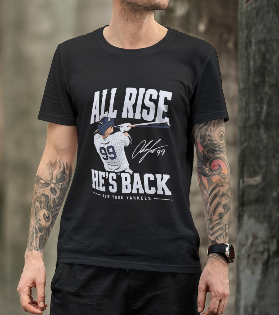 All Rise He's Back New York Yankees 99 T-Shirt