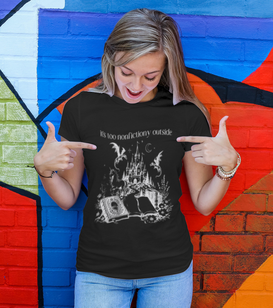 Dragons Unicorns Castle It's Too Nonfictiony Outside Book Fantasy Scene T-Shirt