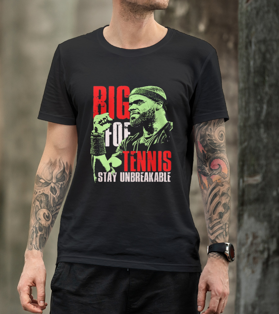 Big Foe Tennis Stay Unbreakable T-Shirt