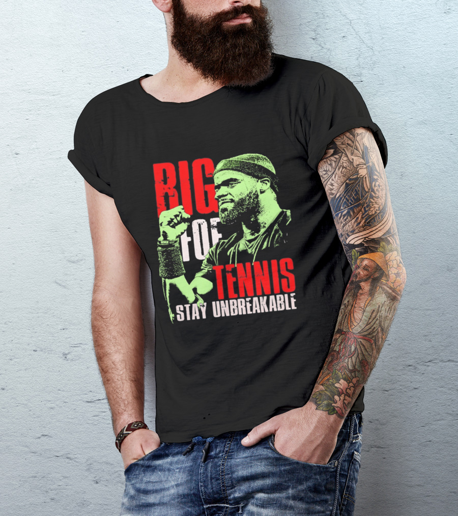 Big Foe Tennis Stay Unbreakable T-Shirt
