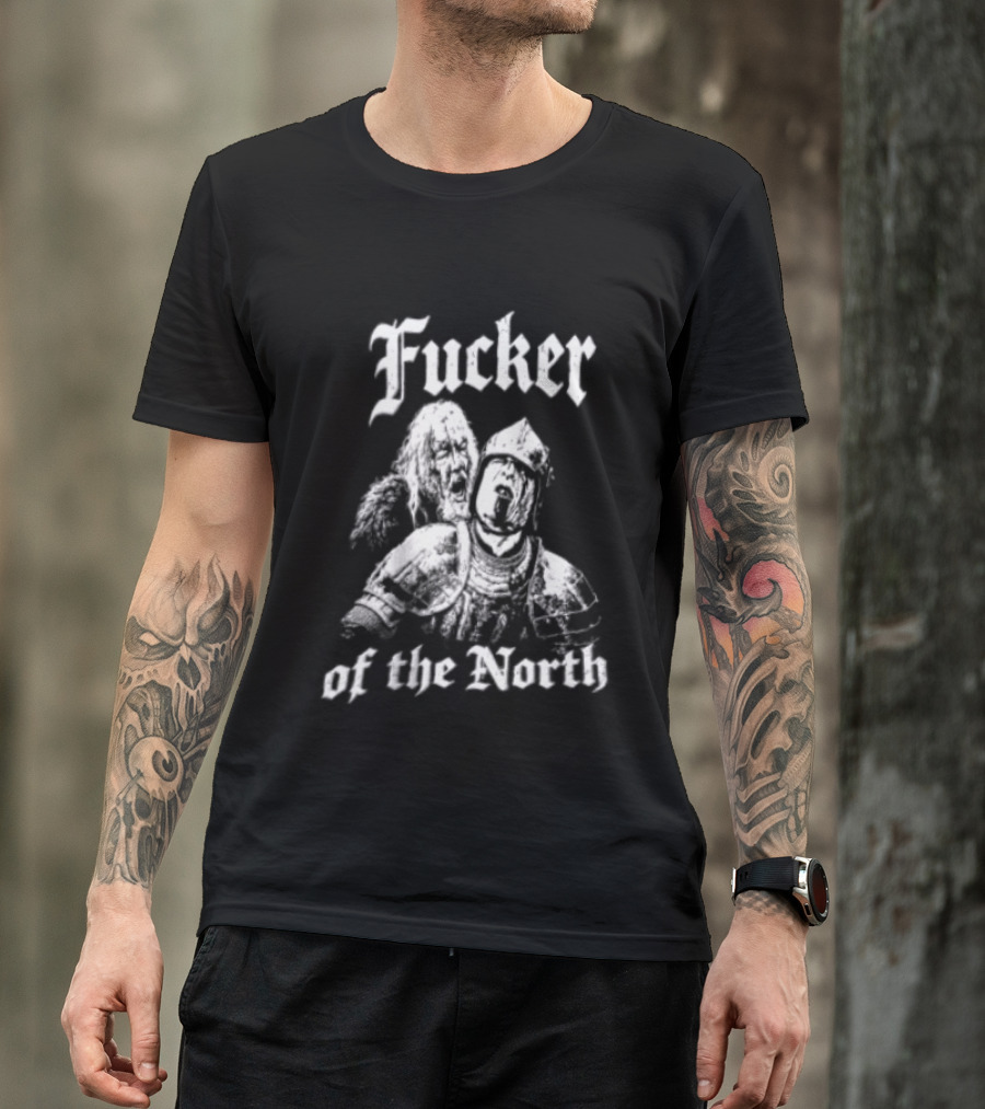Fucker Of The North Knight And Bearded Man T-Shirt