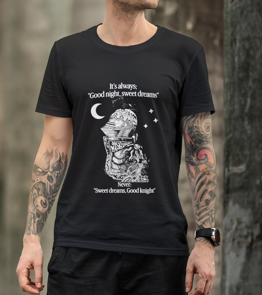 It's Always Good Night Sweet Dreams Never Sweet Dreams Good Knight Pun T-Shirt