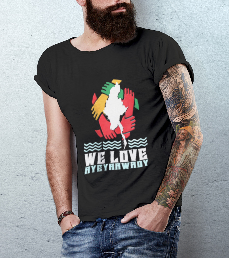We Love Ayeyarwady Map Of Myanmar Hands Together Red Green Yellow Waves T-Shirt