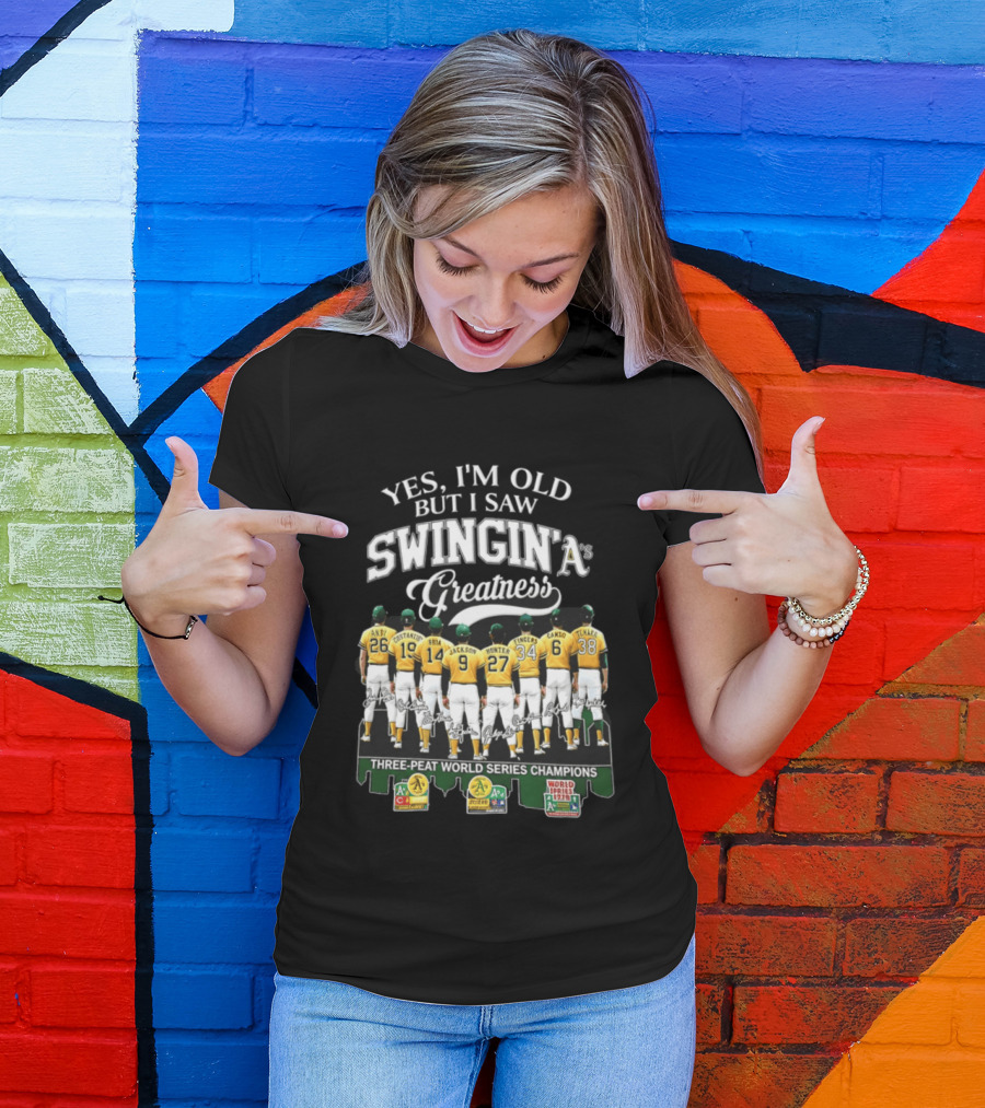 Yes I'm Old But I Saw Swingin' A's Greatness Three Peat World Series Champions T-Shirt