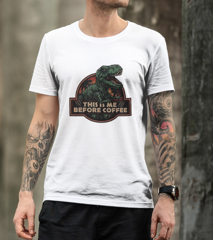 Tyrannosaurus Rex This Is Me Before Coffee Jurassic Park Dinosaur Fan T-Shirt