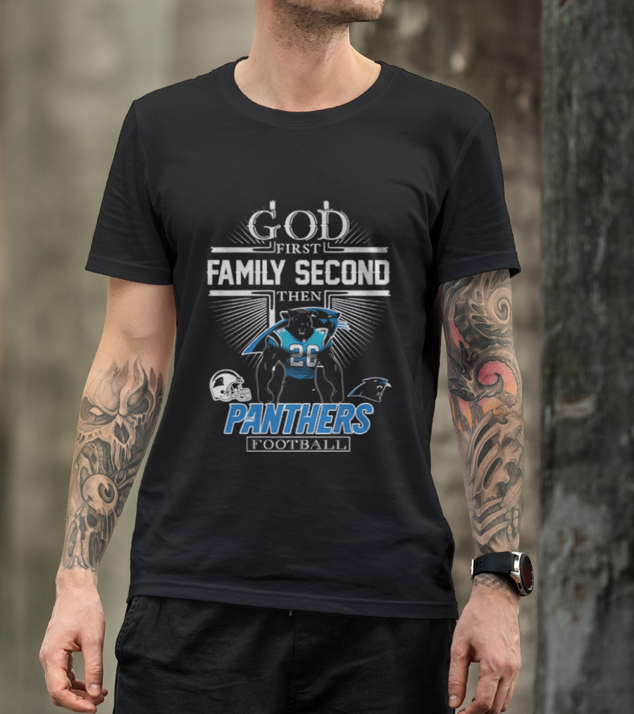 God First Family Second Then Panthers Football Carolina Panthers Fan Priorities T-Shirt