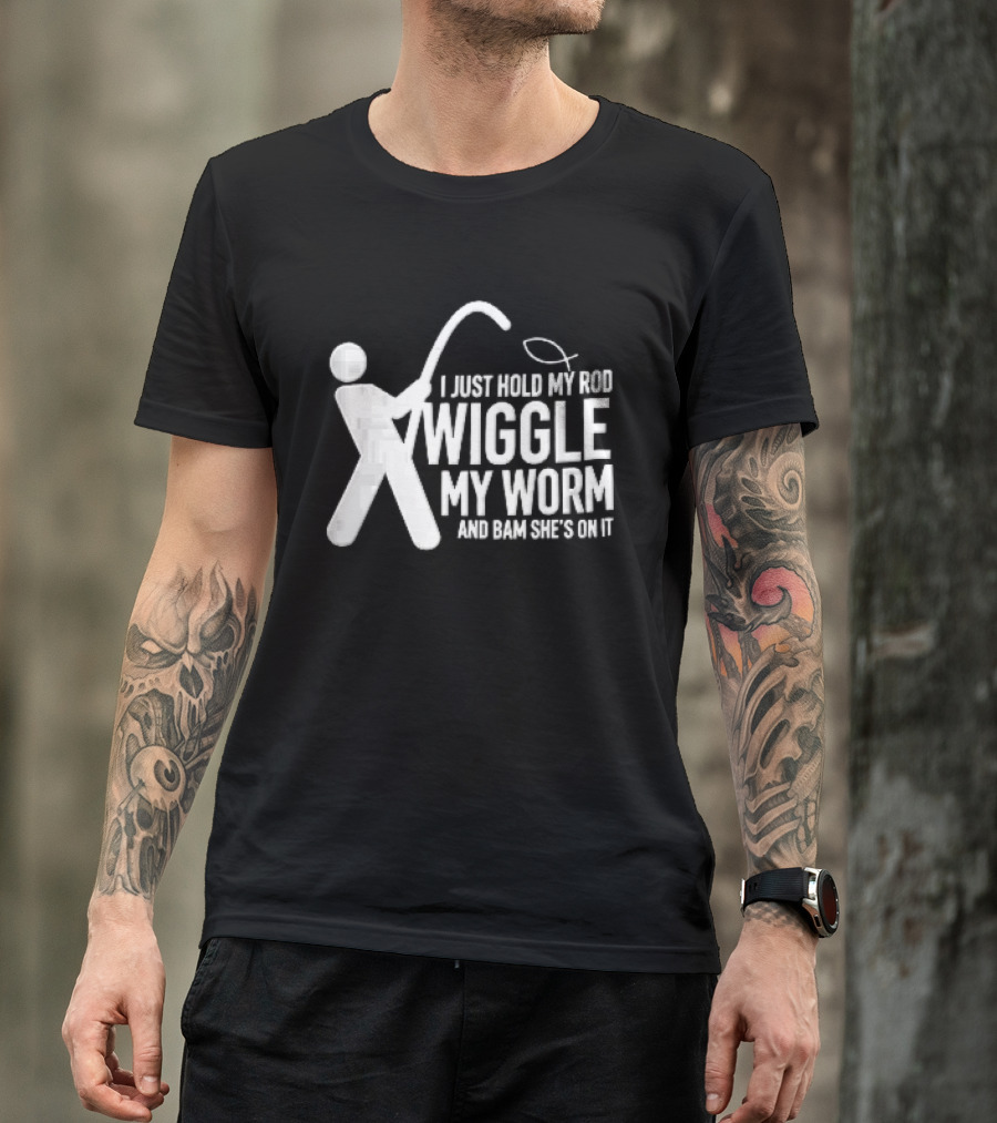 I Just Hold My Rod Wiggle My Worm Stick Figure Fisherman Line T-Shirt