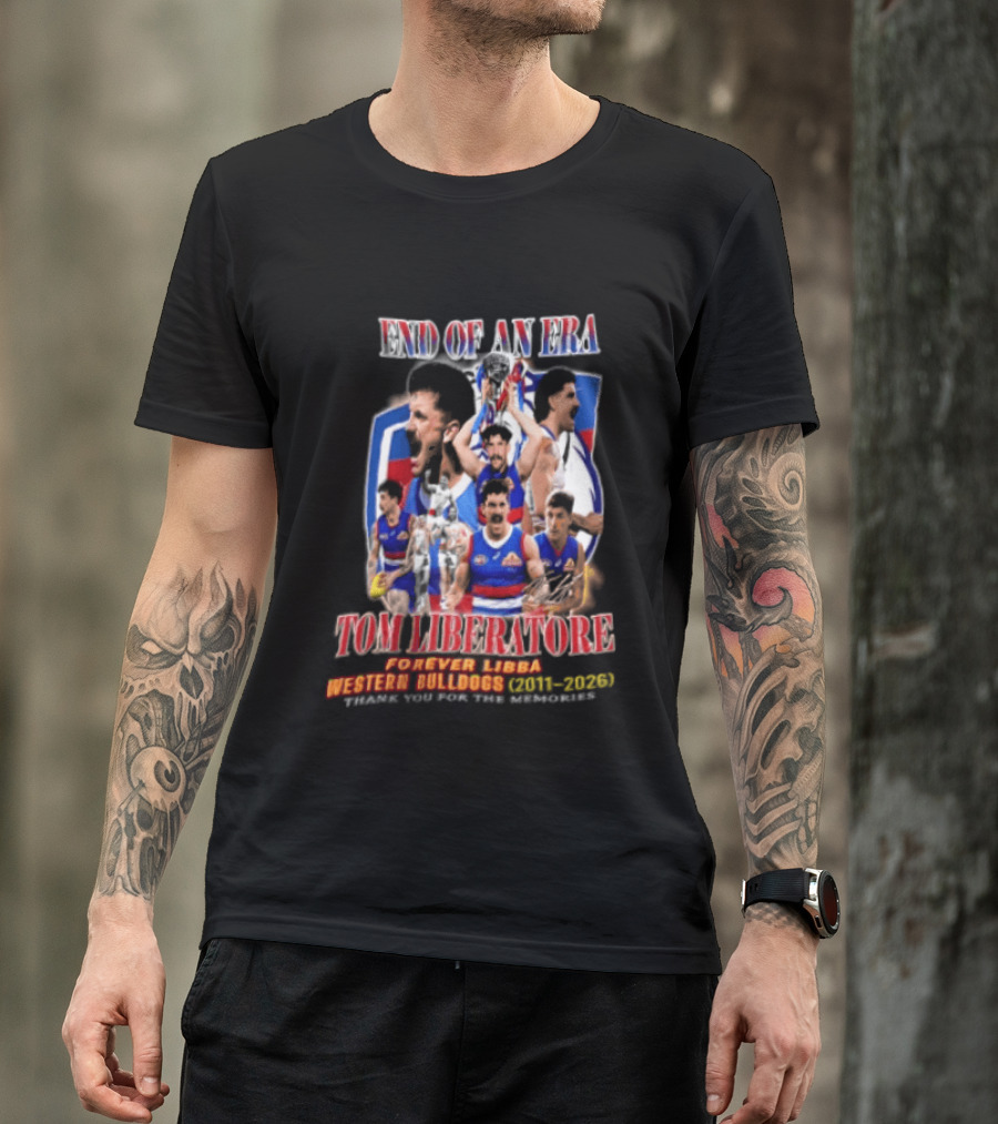 End Of An Era Tom Liberatore Forever Libba Western Bulldogs 2011 2026 Thank You For The Memories T-Shirt