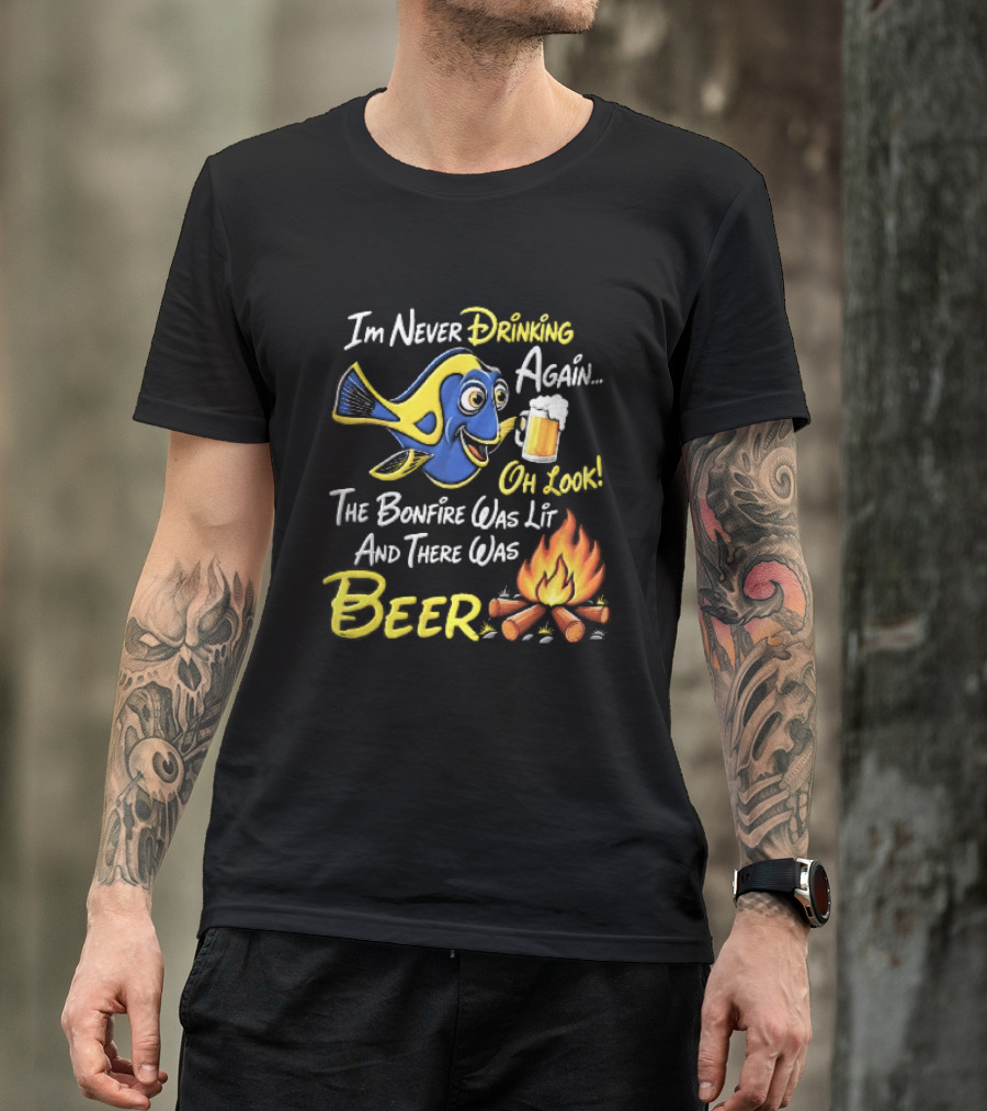 Im Never Drinking Again Oh Look The Bonfire Was Lit And There Was Beer Blue Fish Foamy Campfire T-Shirt