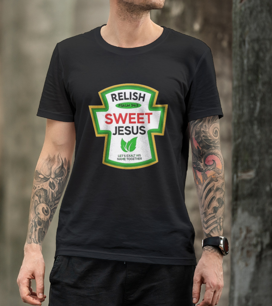 Relish Sweet Jesus Psalm 34 3 Let's Exalt His Name Together T-Shirt