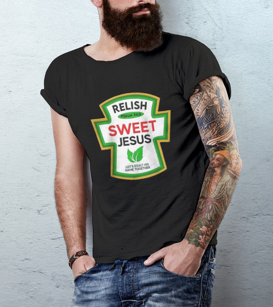 Relish Sweet Jesus Psalm 34 3 Let's Exalt His Name Together T-Shirt