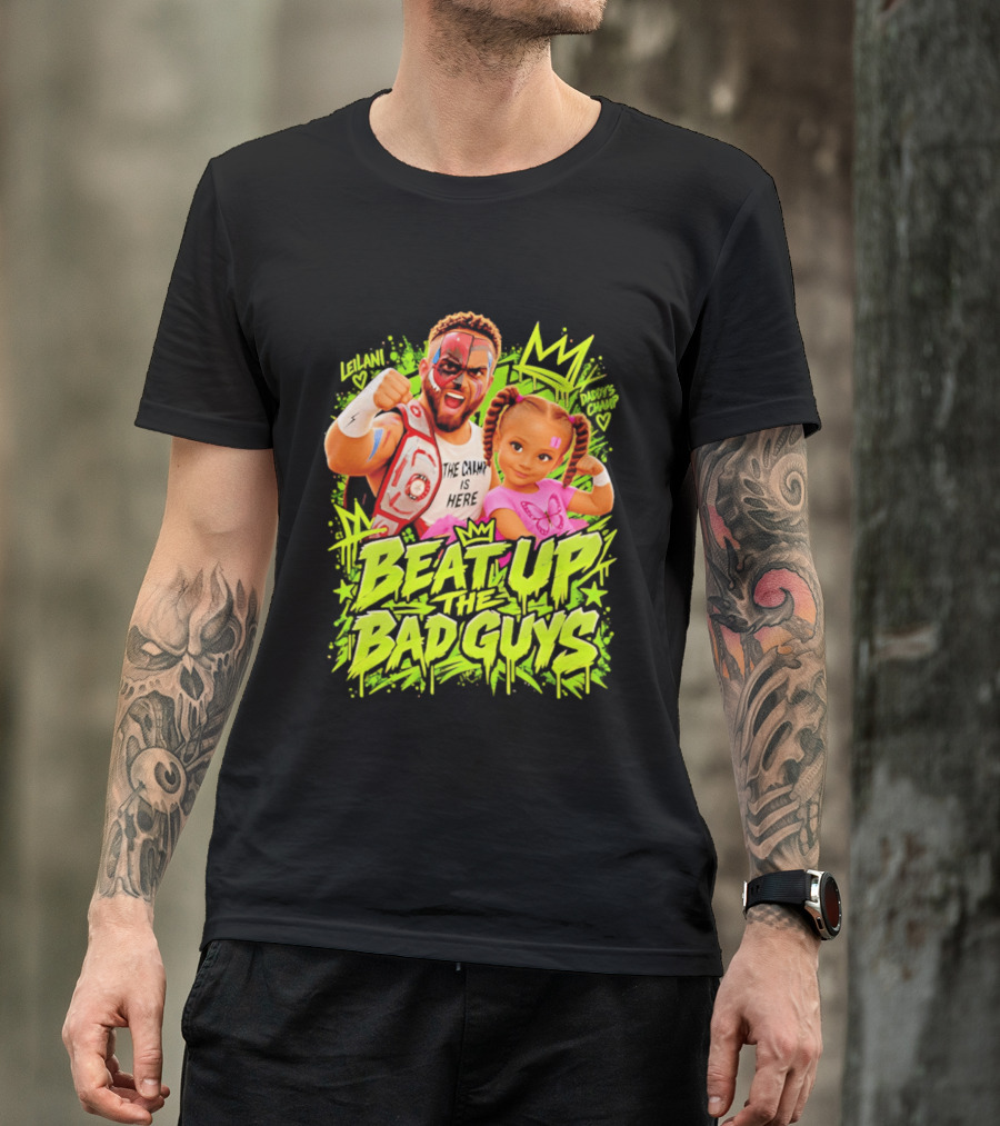 The King Is Here Beat Up The Bad Guys Leilani Daddy's Champ T-Shirt