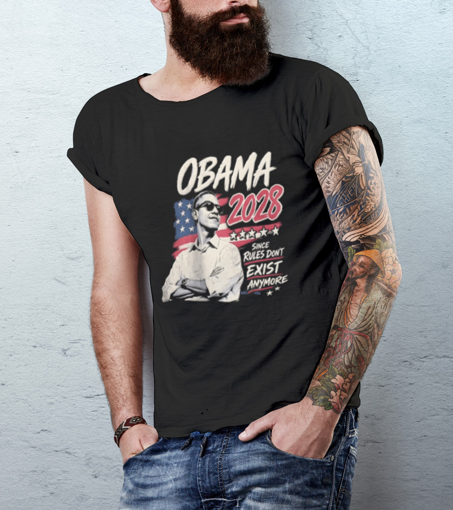 Obama 2028 Since Rules Dont Exist Anymore Barack Obama Flag T-Shirt