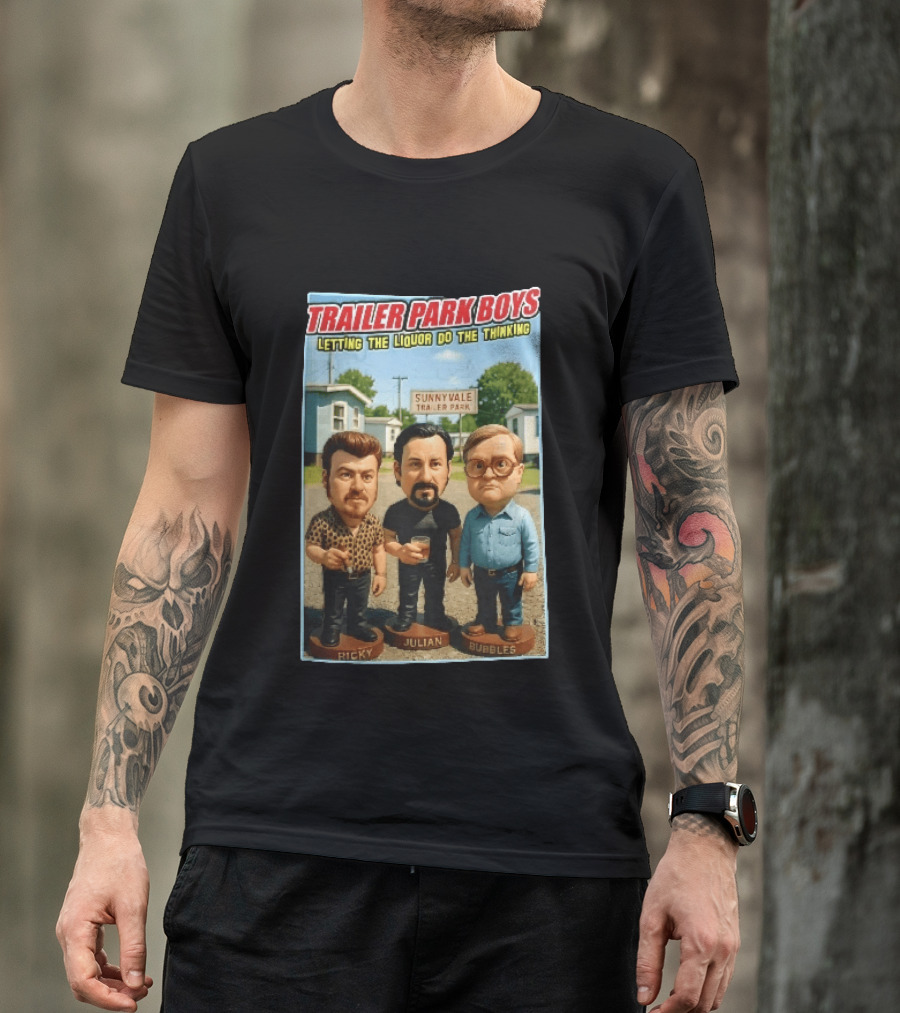 Trailer Park Boys Letting The Liquor Do The Thinking Ricky Julian Bubbles Sunnyvale Trailer Park Sign T-Shirt