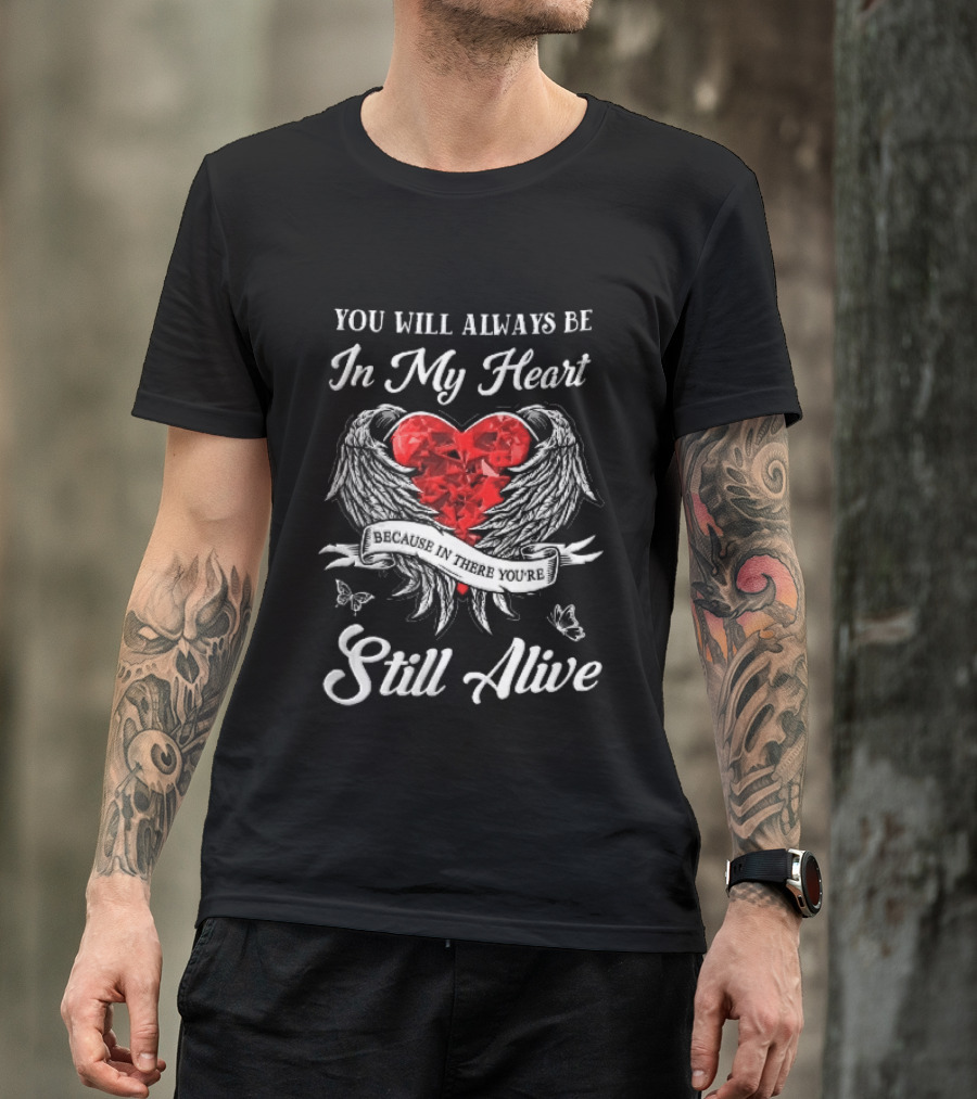You Will Always Be In My Heart Red Gemstone Angel Wings Butterflies Still Alive T-Shirt