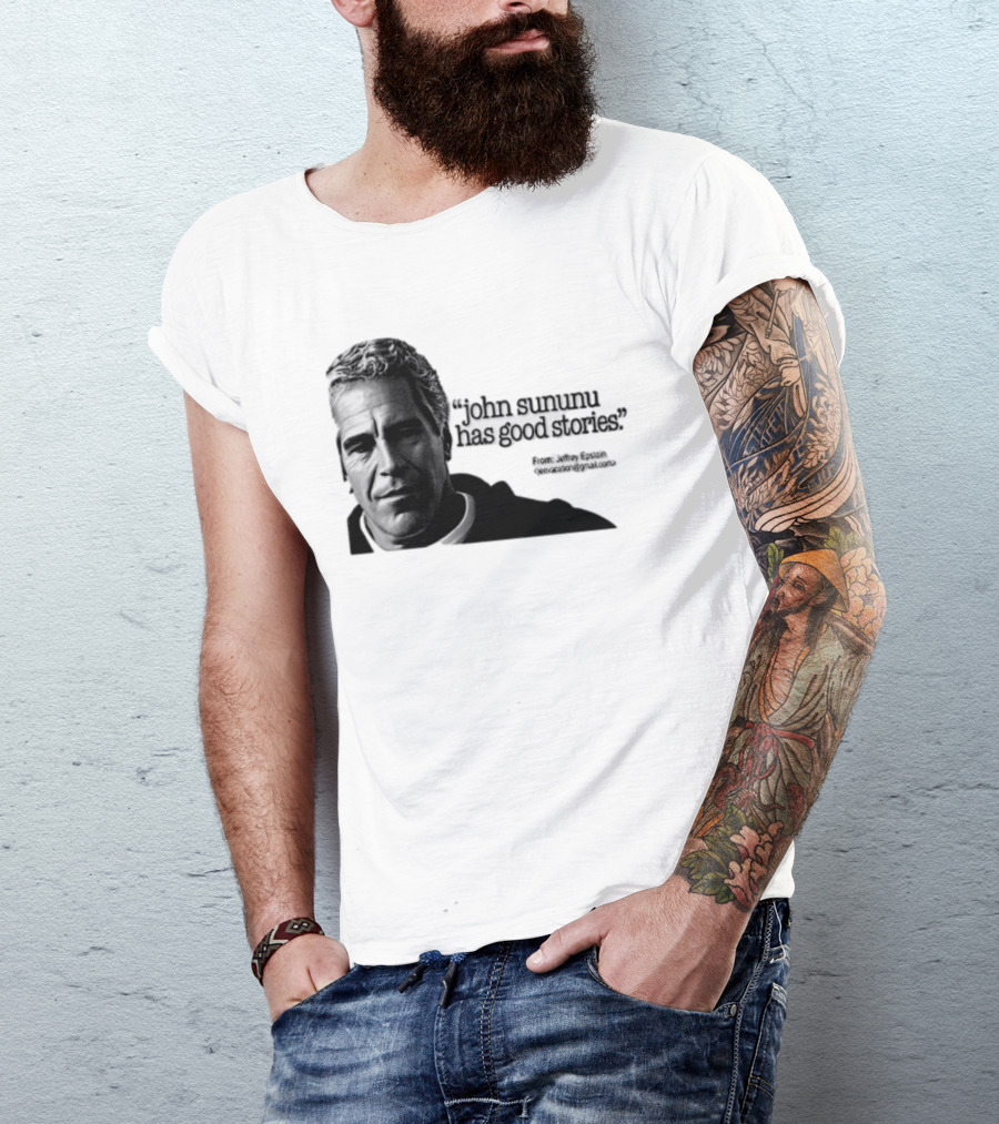 John Sununu Has Good Stories Quote From Jeffrey Epstein Image T-Shirt