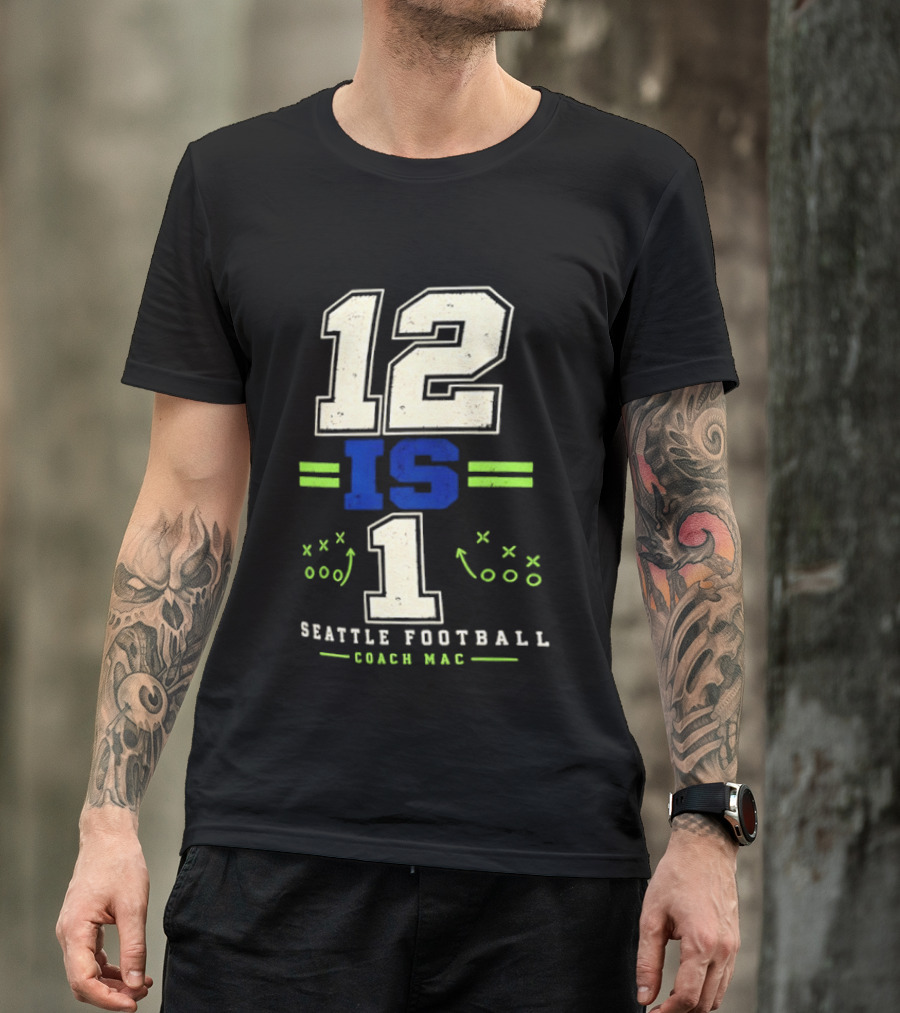 12 Is 1 Seattle Football Coach Mac T-Shirt