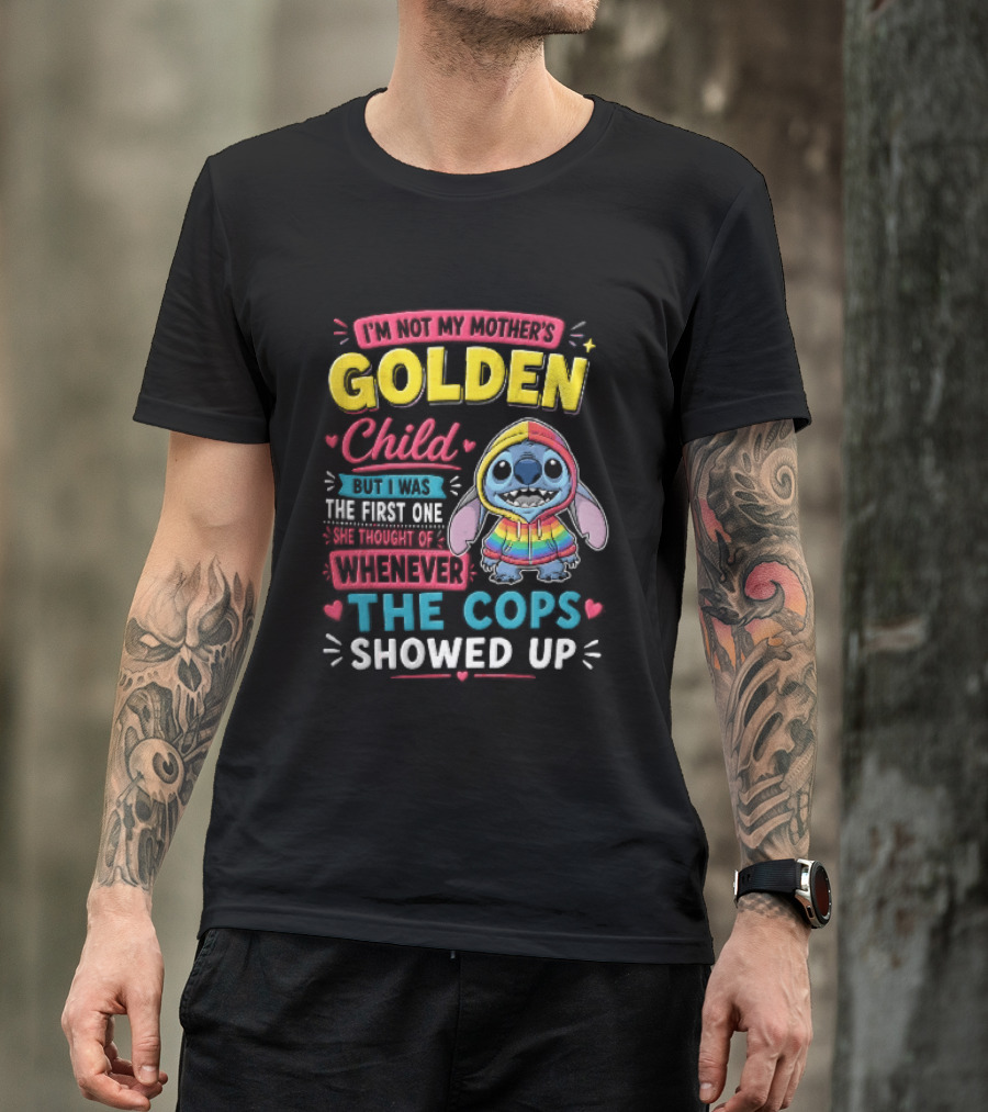 I'm Not My Mother's Golden Child Alien Rainbow Cops Showed Up T-Shirt