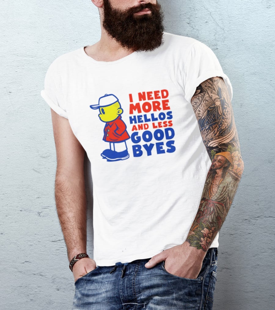 I Need More Hellos And Less Good Byes Cartoon Character In Red Coat And Blue Cap T-Shirt
