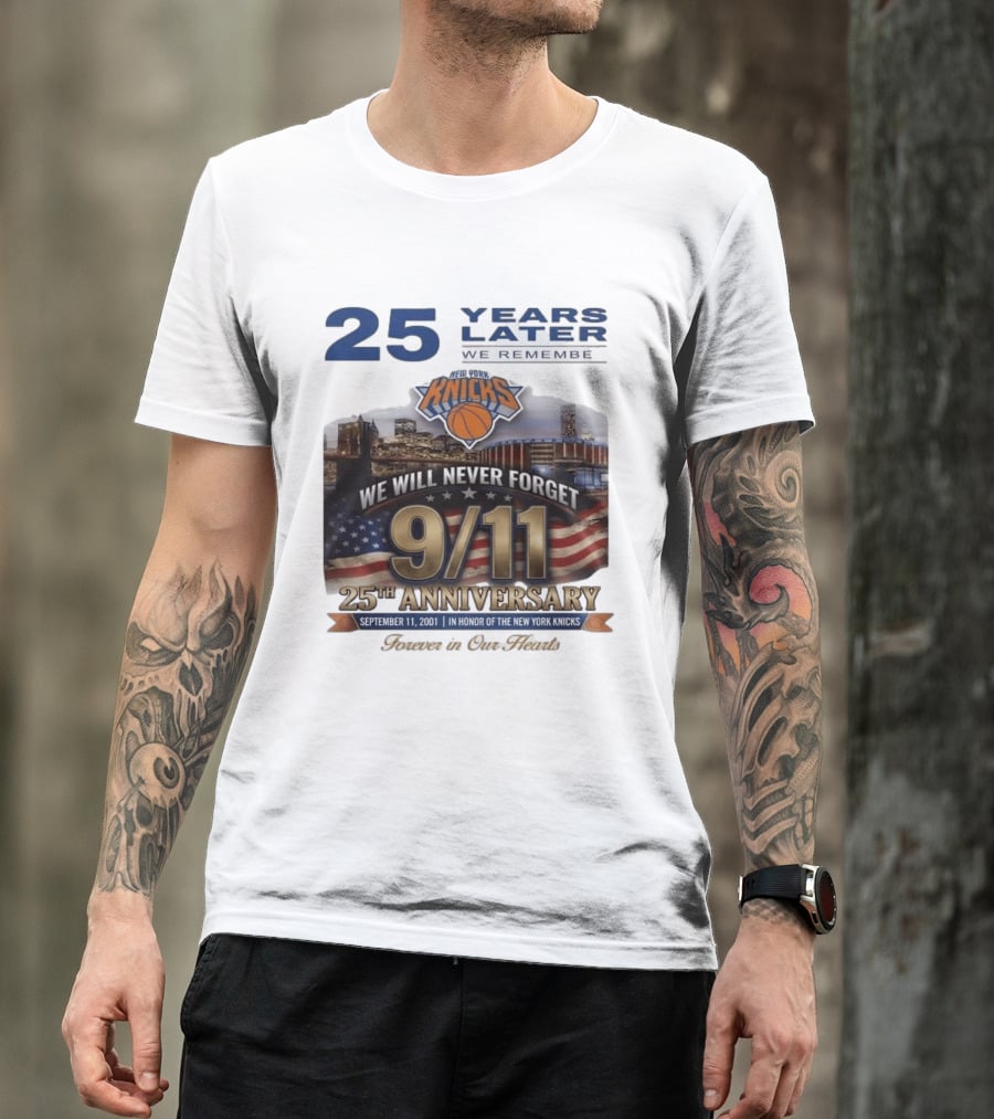 New York Knicks 9.11 We Will Never Forget 25th Anniversary September 11 2001 In Honor 25 Years Later Forever In Our Hearts T-Shirt