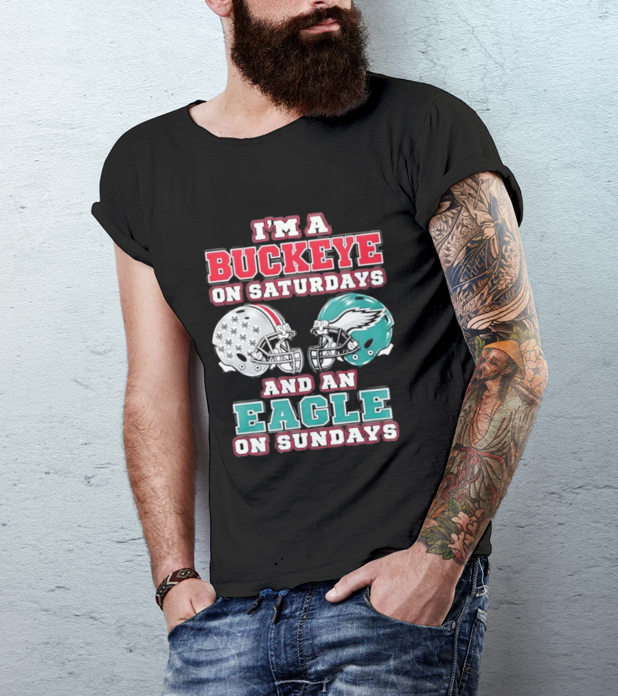 I'm A Buckeye On Saturdays And An Eagle On Sundays Football Helmets T-Shirt