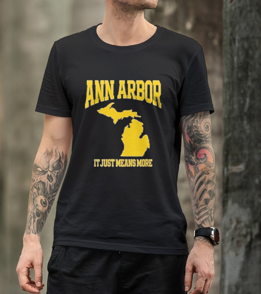 Ann Arbor Michigan It Just Means More Yellow Text Map T-Shirt