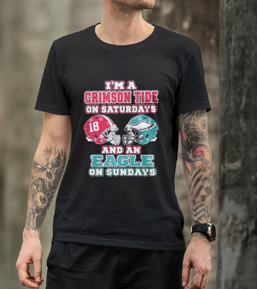 I'm A Crimson Tide On Saturdays And An Eagle On Sundays T-Shirt