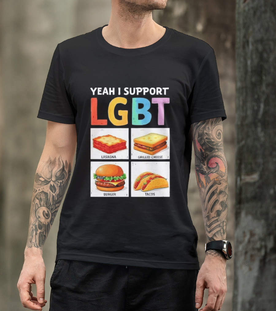Yeah I Support LGBT Lasagna Grilled Cheese Burger Tacos T-Shirt