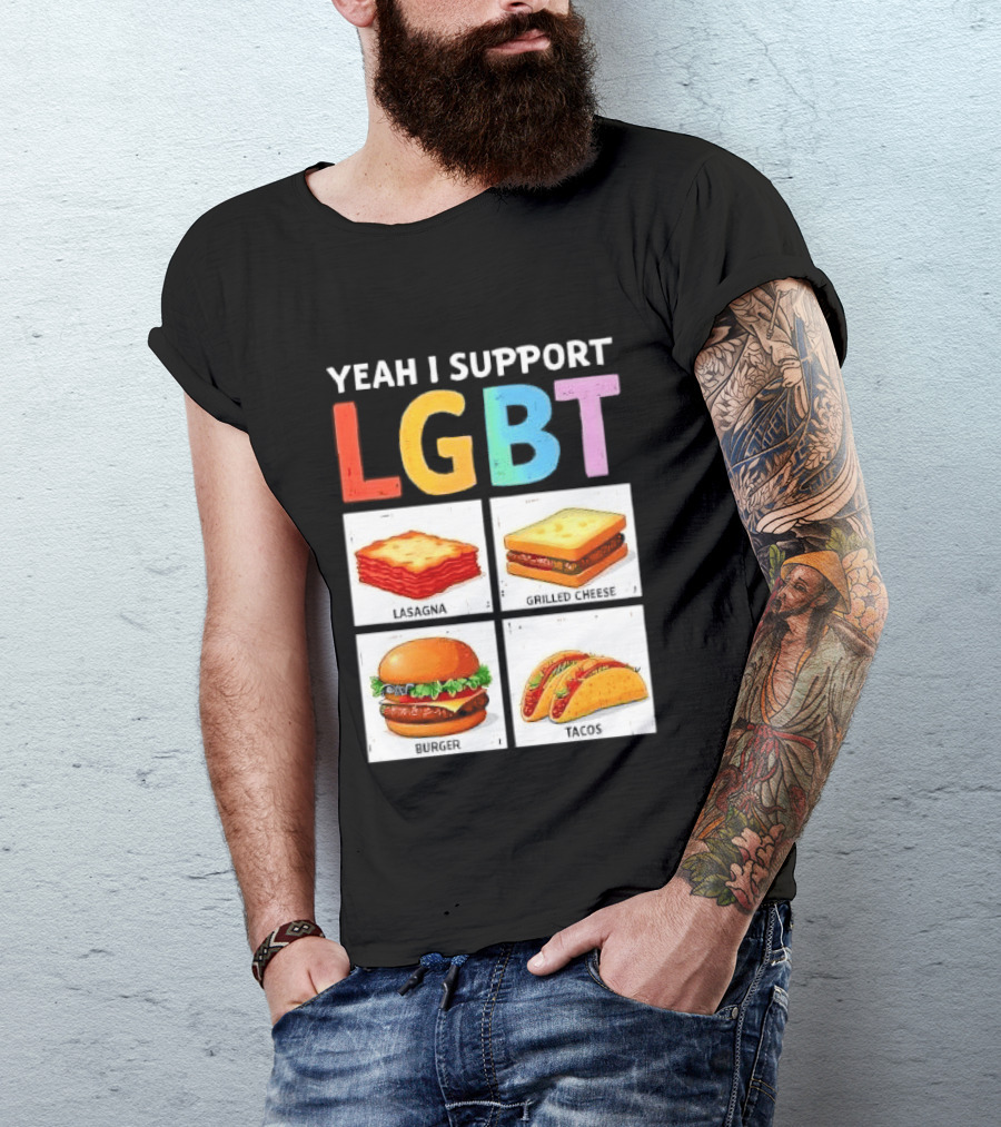 Yeah I Support LGBT Lasagna Grilled Cheese Burger Tacos T-Shirt