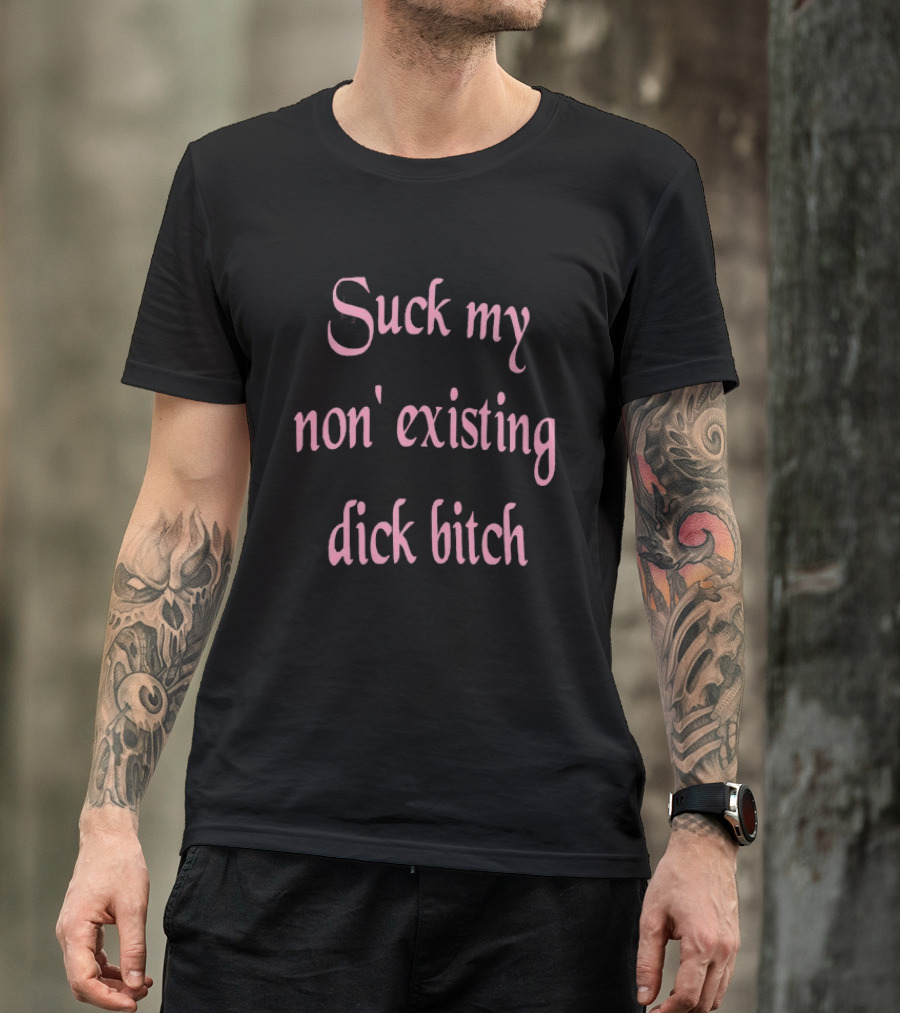 Suck My Non Existing Dick Bitch Pink Gothic Font T-Shirt