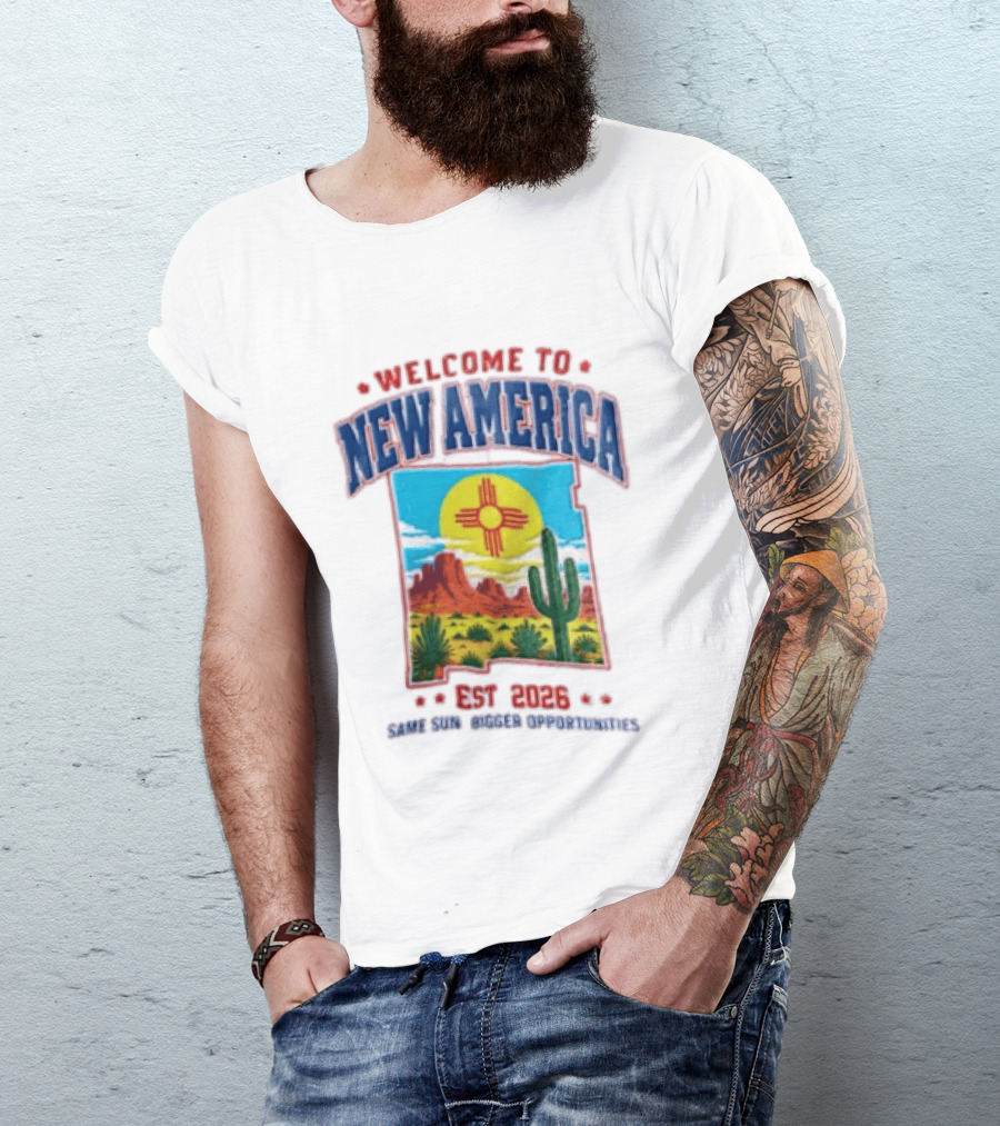 Welcome To New America Est 2026 Same Sun Bigger Opportunities Desert Cactus Landscape T-Shirt