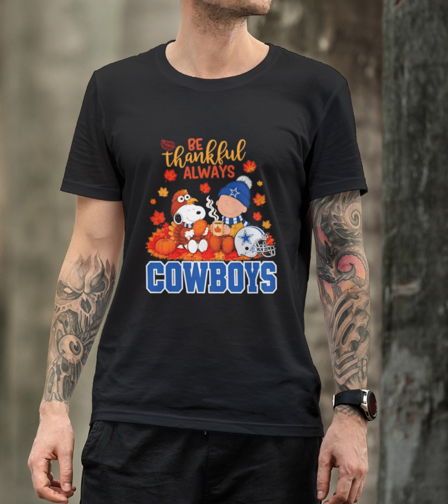 Be Thankful Always Snoopy And Charlie Brown With Dallas Cowboys Fans T-Shirt