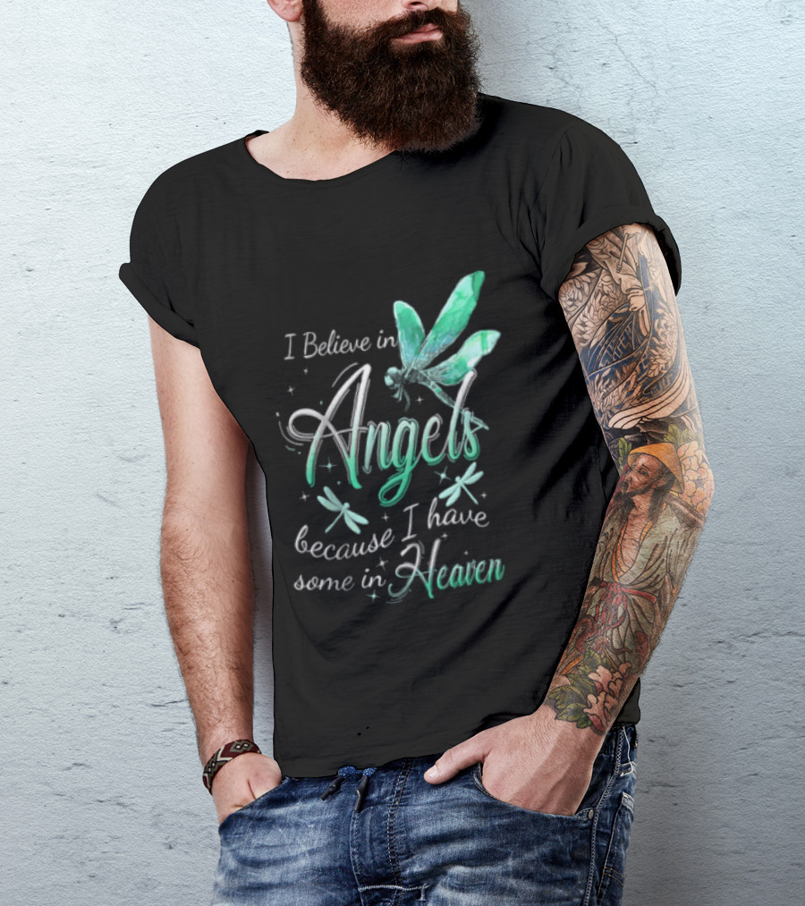 I Believe In Angels Because I Have Some In Heaven Dragonfly T-Shirt