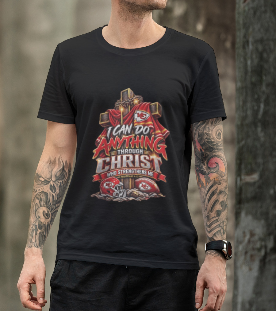 I Can Do Anything Through Christ Who Strengthens Me Philippians 4 13 KC Chiefs Cross Football T-Shirt