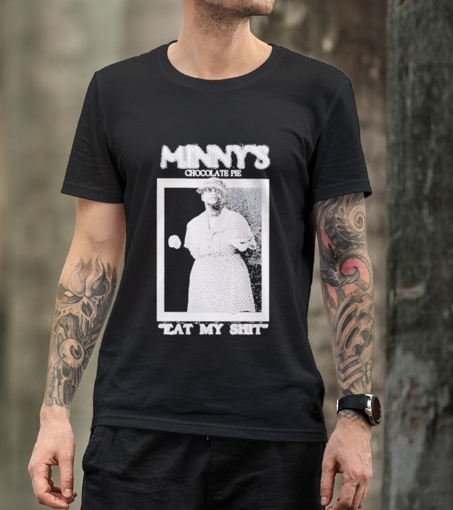 Minny's Chocolate Pie Eat My Shit T-Shirt