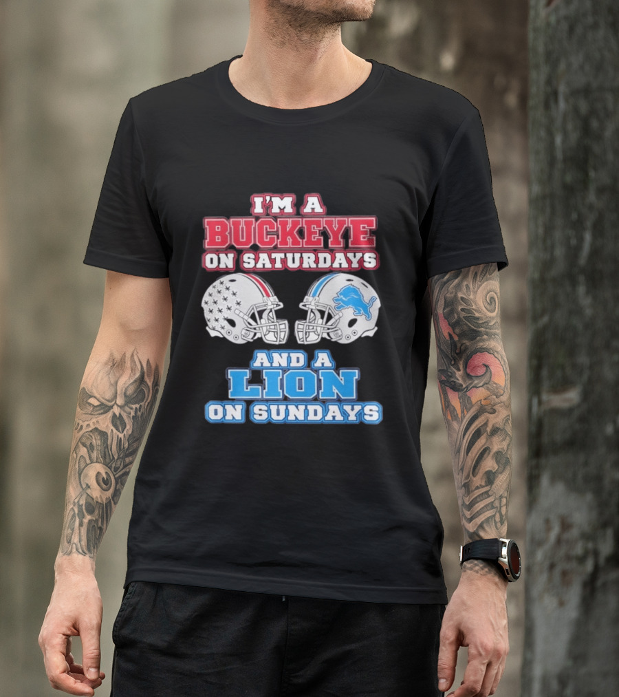 I'm A Buckeye On Saturdays And A Lion On Sundays Football Helmets T-Shirt