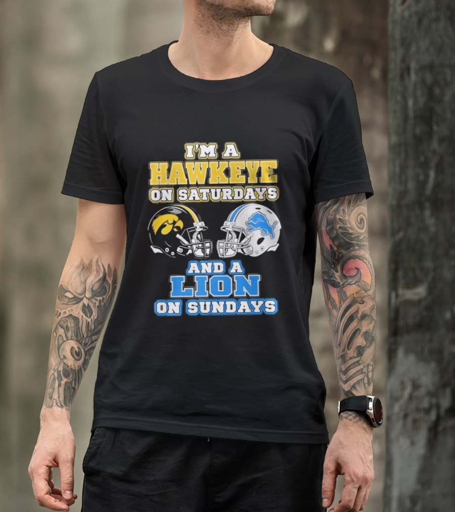I'm A Hawkeye On Saturdays And A Lion On Sundays Football Team Pride T-Shirt