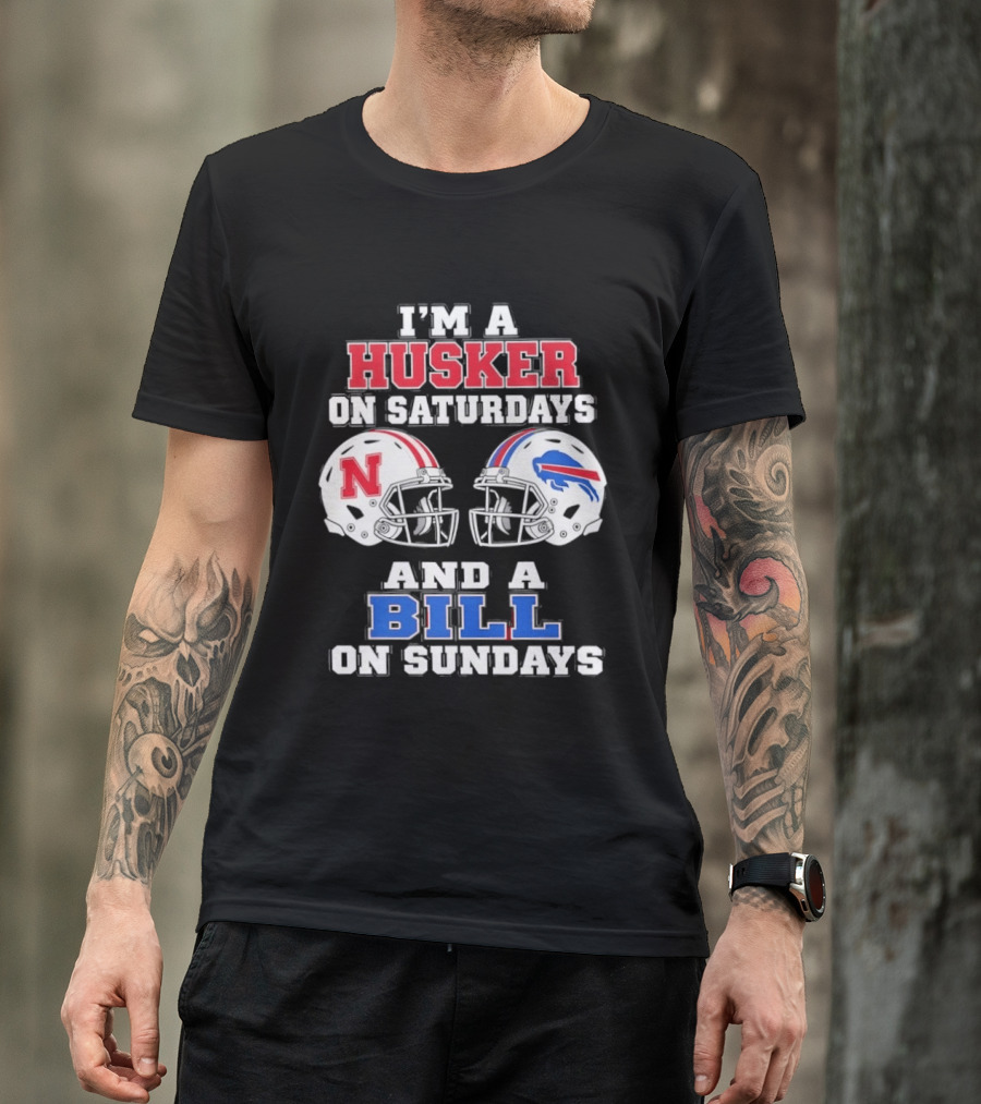 I'm A Husker On Saturdays And A Bill On Sundays Nebraska Buffalo Football Fan Gear T-Shirt