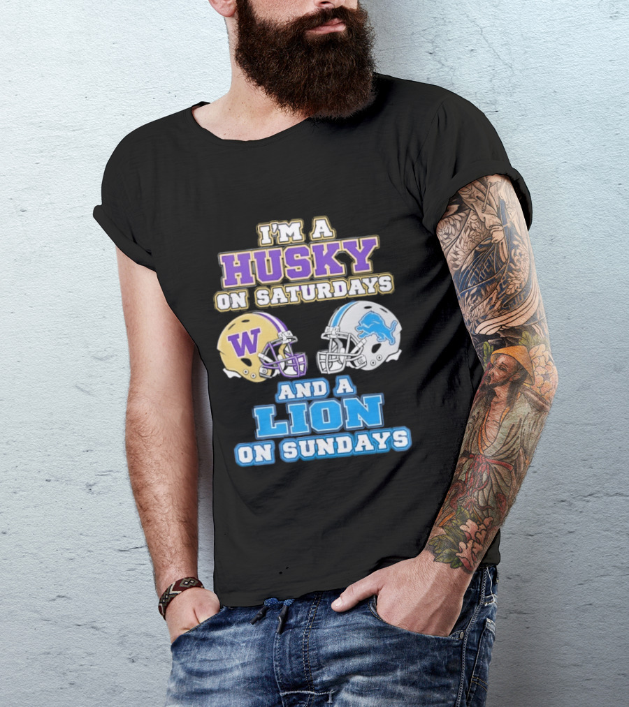 I'm A Husky On Saturdays And A Lion On Sundays W Logo And Detroit Lions Helmet T-Shirt