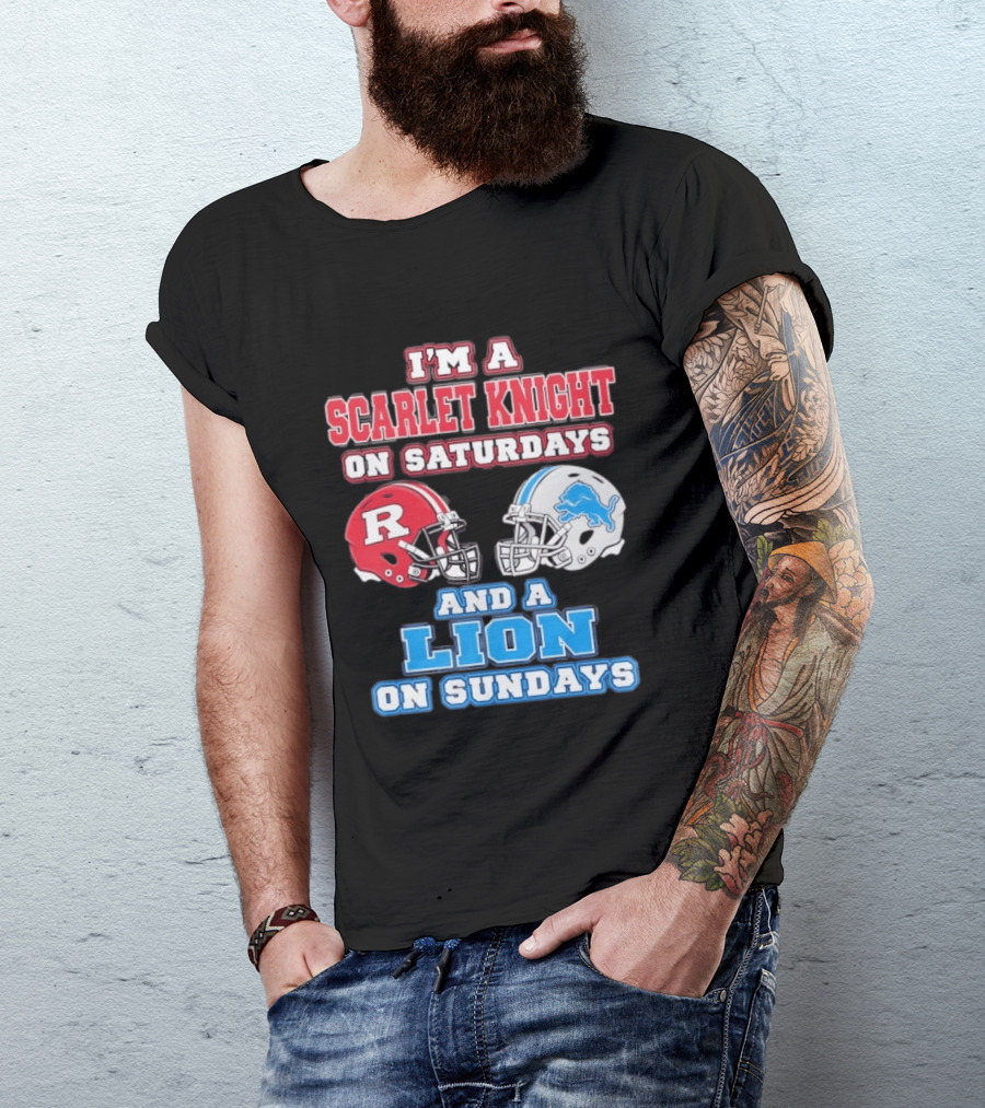 I'm A Scarlet Knight On Saturdays And A Lion On Sundays Rutgers Football Detroit Helmets T-Shirt