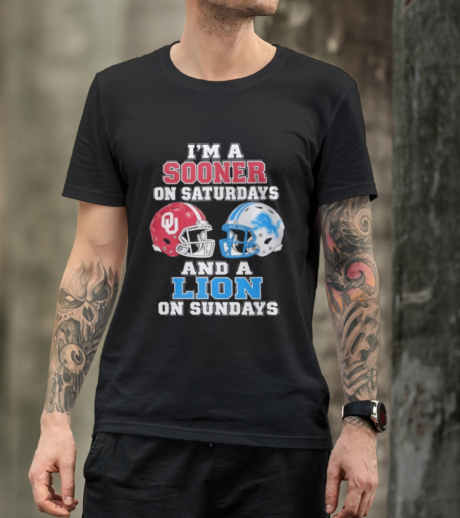 I'm A Sooner On Saturdays And A Lion On Sundays Oklahoma Sooners Detroit Lions Football Fan T-Shirt