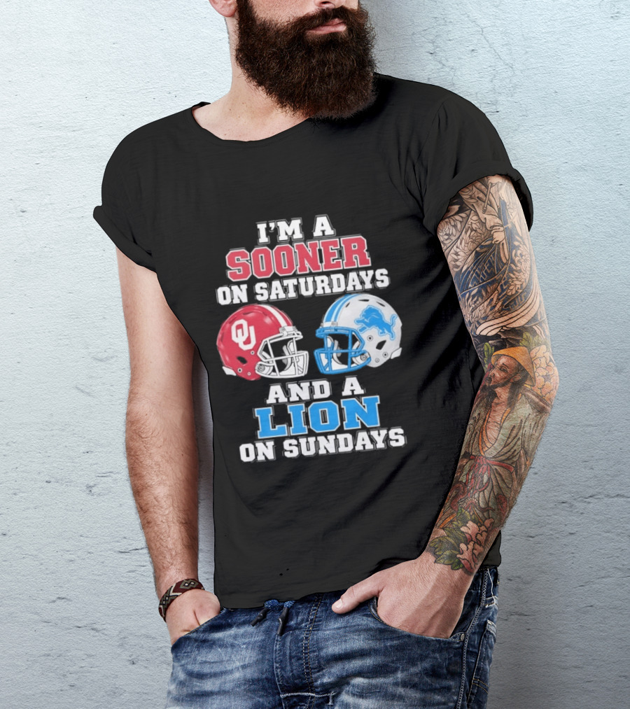 I'm A Sooner On Saturdays And A Lion On Sundays Oklahoma Sooners Detroit Lions Football Fan T-Shirt