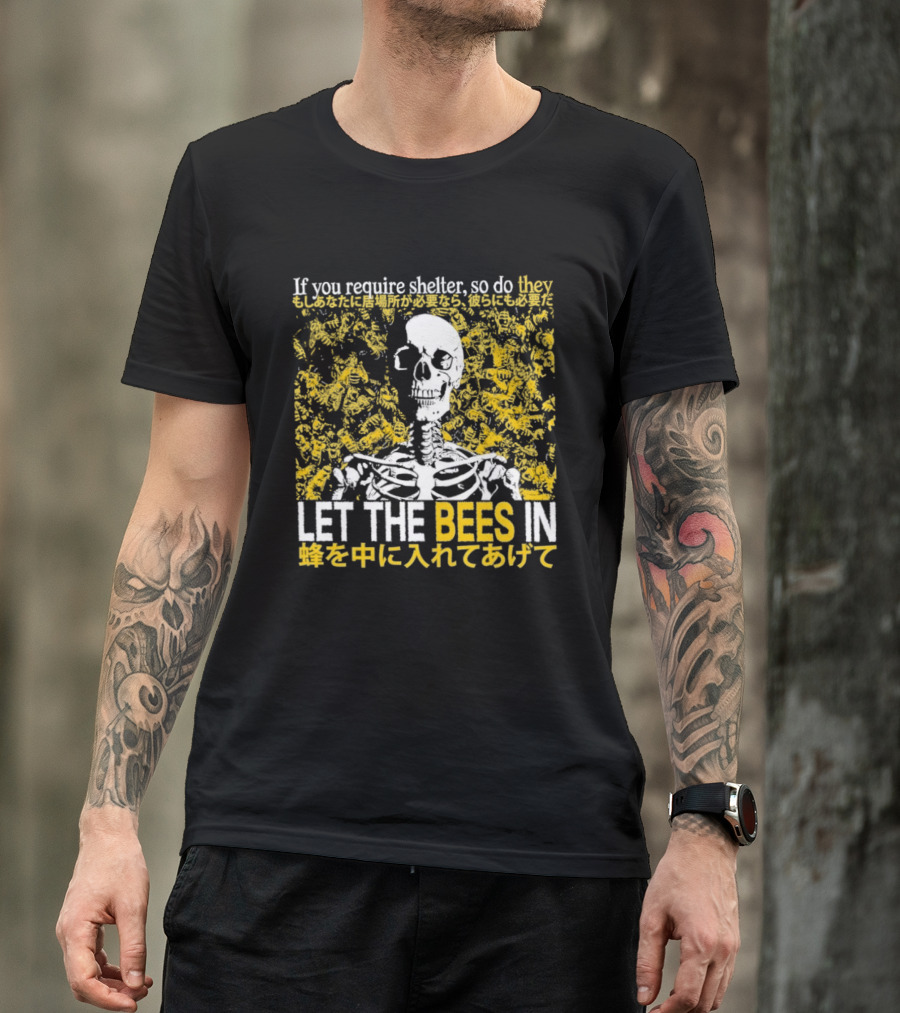 Let The Bees In Skeleton Bee Shelter If You Require Shelter T-Shirt